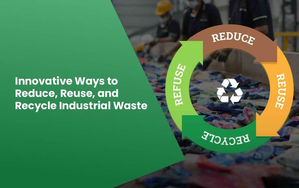 ways to reuse and recycle industrial waste