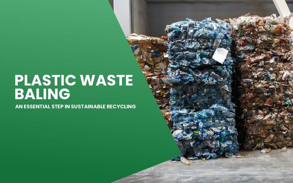 Plastic Waste Baling: An Essential Step in Sustainable Recycling